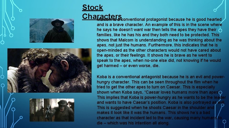 Stock Characters Malcom is a conventional protagonist because he is good hearted and is