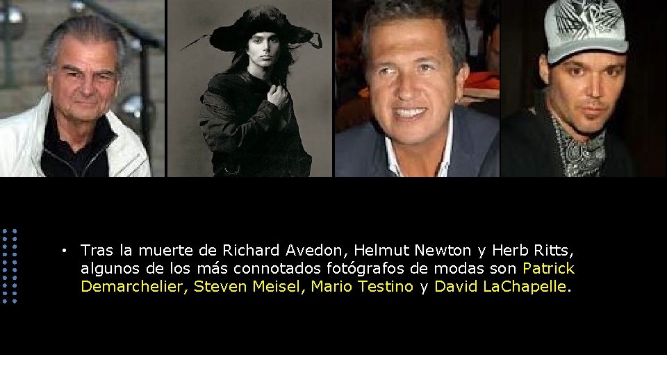  • Tras la muerte de Richard Avedon, Helmut Newton y Herb Ritts, algunos