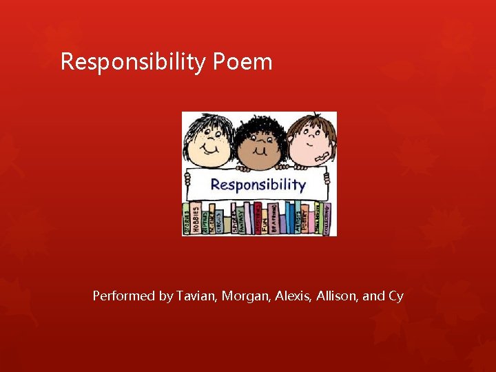 Responsibility Poem Performed by Tavian, Morgan, Alexis, Allison, and Cy 