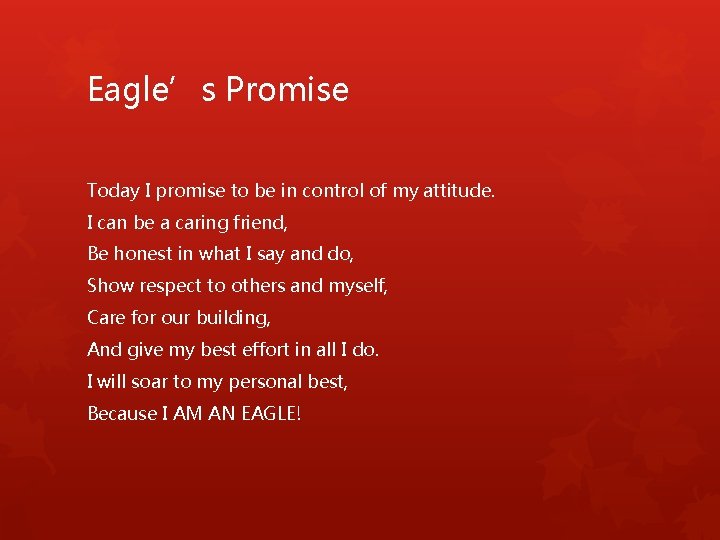 Eagle’s Promise Today I promise to be in control of my attitude. I can