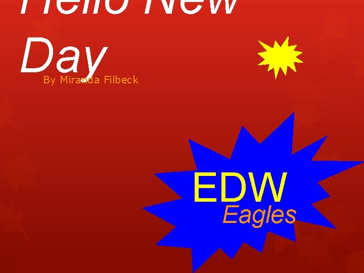 Hello New Day By Miranda Filbeck EDW Eagles 