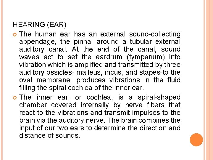 HEARING (EAR) The human ear has an external sound-collecting appendage, the pinna, around a