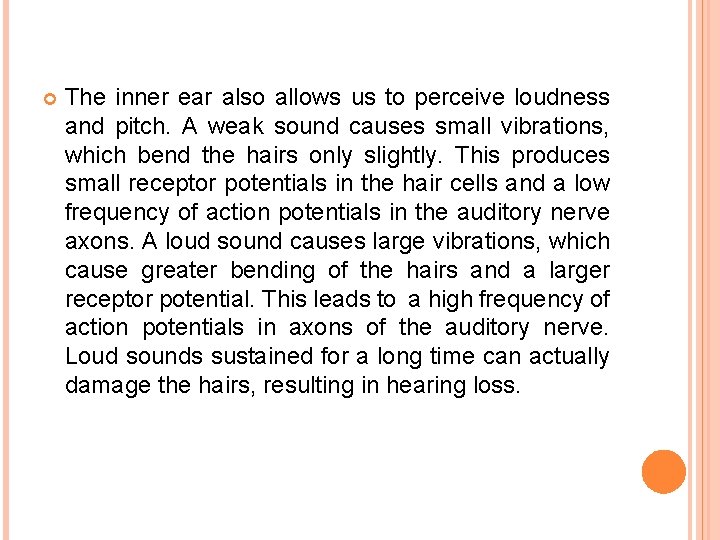  The inner ear also allows us to perceive loudness and pitch. A weak