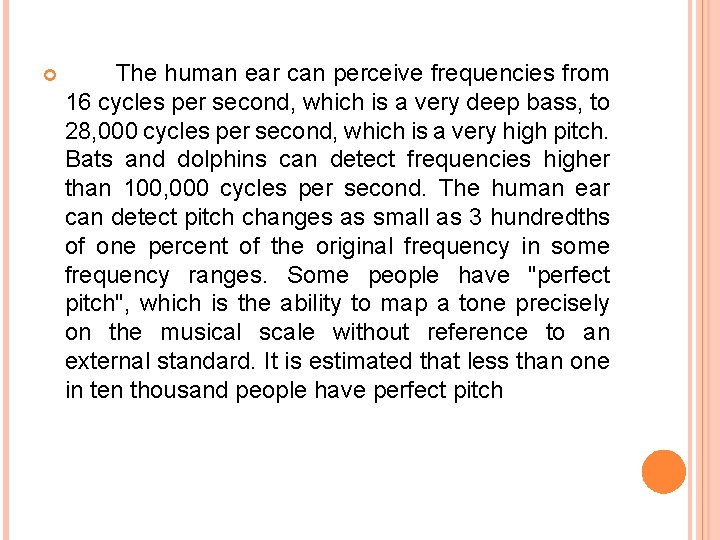  The human ear can perceive frequencies from 16 cycles per second, which is