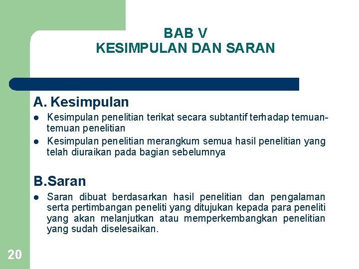 BAB V KESIMPULAN DAN SARAN A. Kesimpulan l l Kesimpulan penelitian terikat secara subtantif