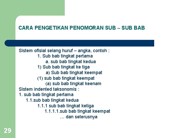 CARA PENGETIKAN PENOMORAN SUB – SUB BAB Sistem ofisial selang huruf – angka, contoh