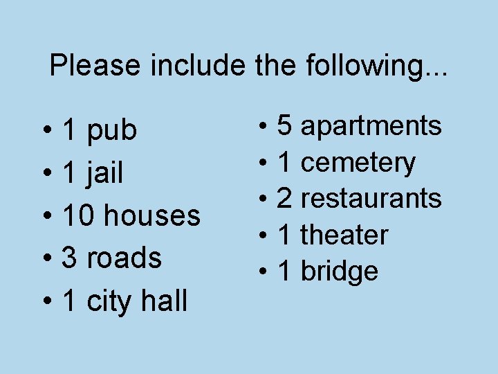 Please include the following. . . • 1 pub • 1 jail • 10