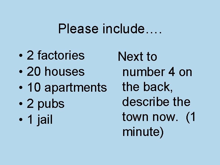 Please include…. • • • 2 factories Next to 20 houses number 4 on