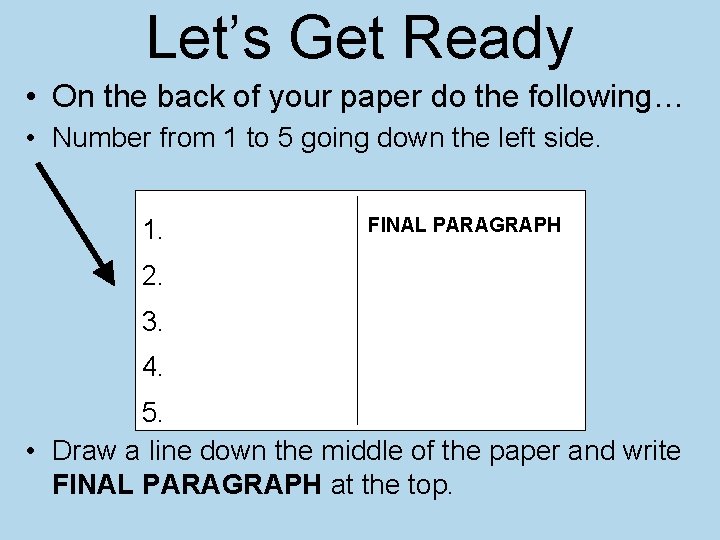 Let’s Get Ready • On the back of your paper do the following… •