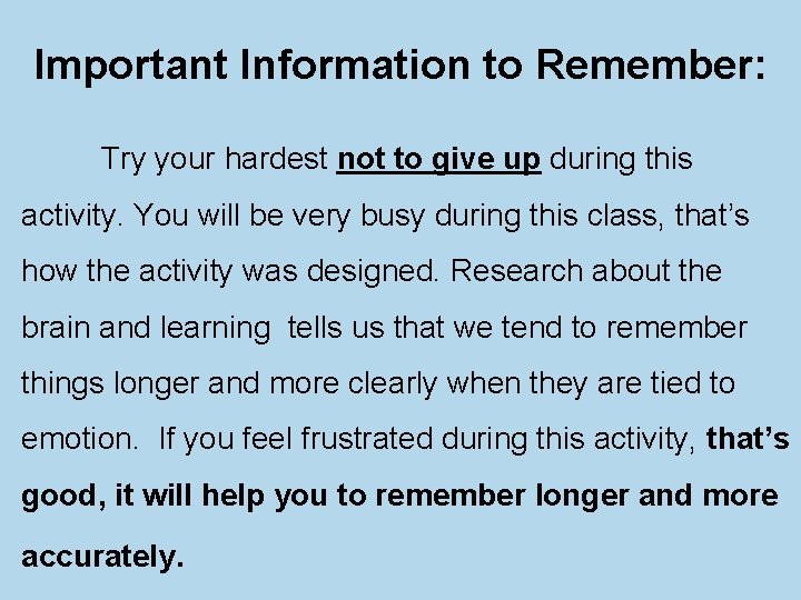 Important Information to Remember: Try your hardest not to give up during this activity.