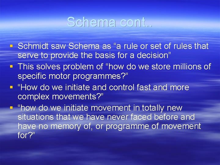 Schema cont. . § Schmidt saw Schema as “a rule or set of rules