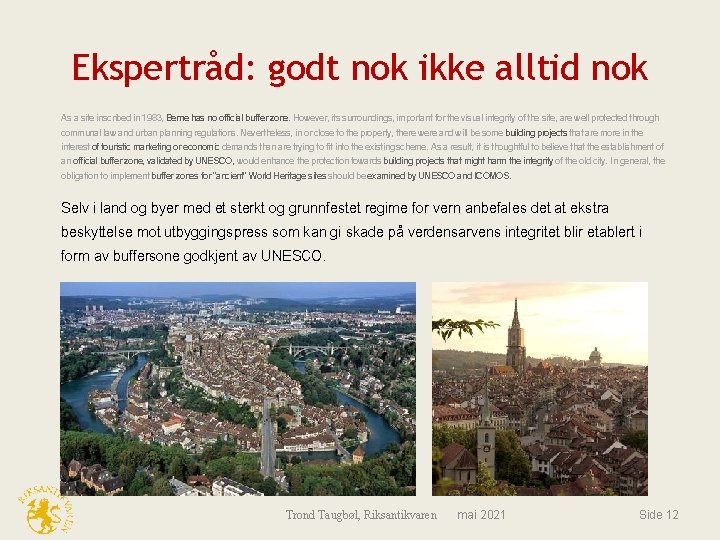 Ekspertråd: godt nok ikke alltid nok As a site inscribed in 1983, Berne has