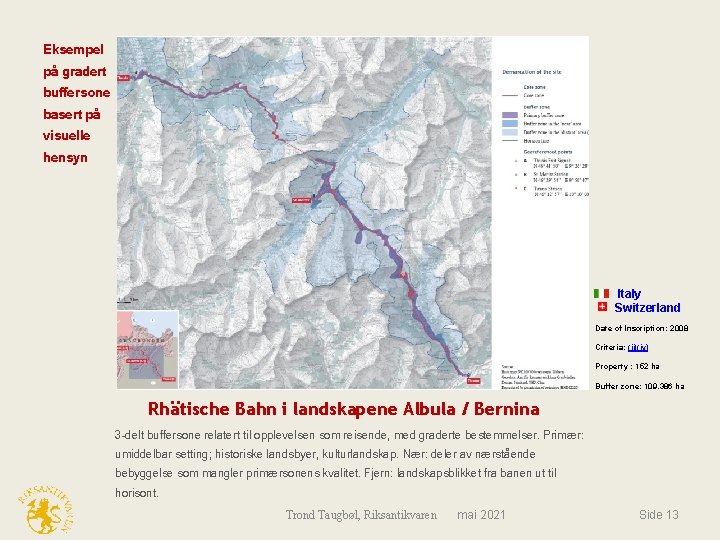 Eksempel på gradert buffersone basert på visuelle hensyn Italy Switzerland Date of Inscription: 2008