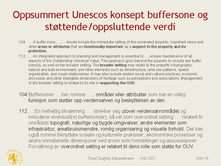 Oppsummert Unescos konsept buffersone og støttende/oppsluttende verdi 104: …. A buffer zone………should include the