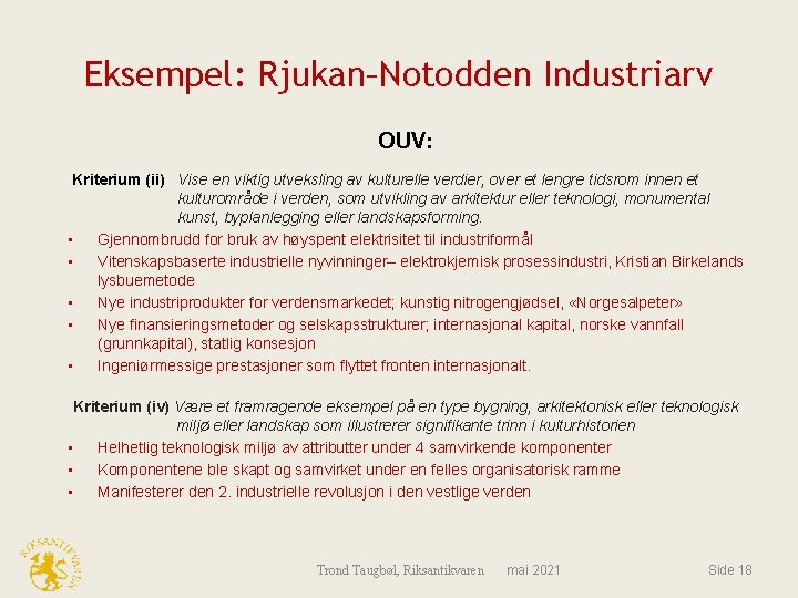 Eksempel: Rjukan–Notodden Industriarv OUV: Kriterium (ii) Vise en viktig utveksling av kulturelle verdier, over