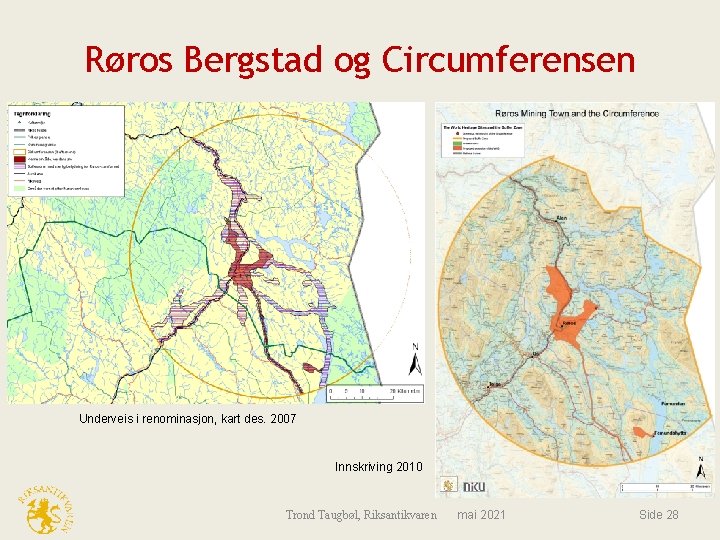 Røros Bergstad og Circumferensen Underveis i renominasjon, kart des. 2007 Innskriving 2010 Trond Taugbøl,