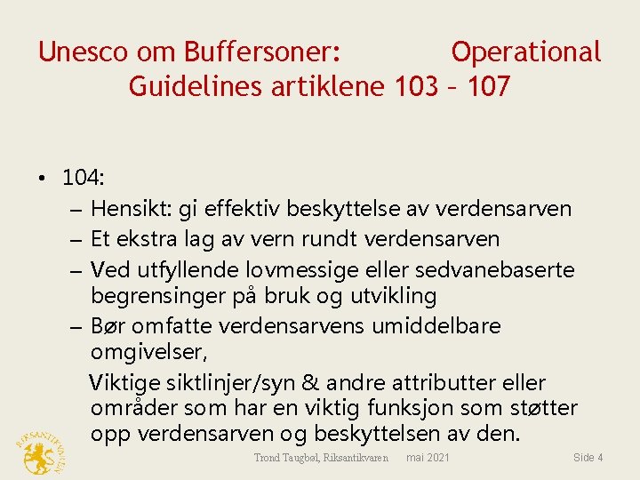 Unesco om Buffersoner: Operational Guidelines artiklene 103 – 107 • 104: – Hensikt: gi