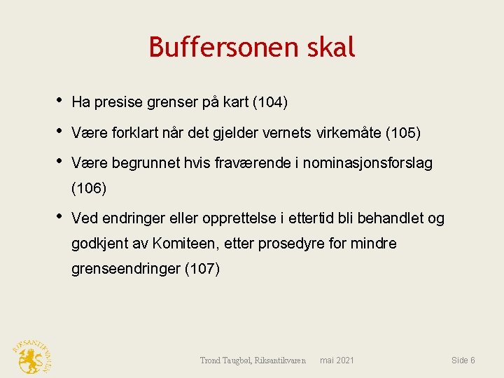 Buffersonen skal • Ha presise grenser på kart (104) • Være forklart når det