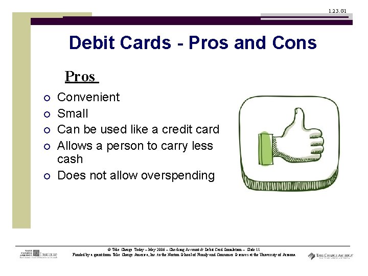 1. 2. 3. G 1 Debit Cards - Pros and Cons Pros ¡ ¡