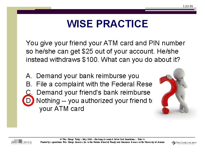 1. 2. 3. G 1 WISE PRACTICE You give your friend your ATM card