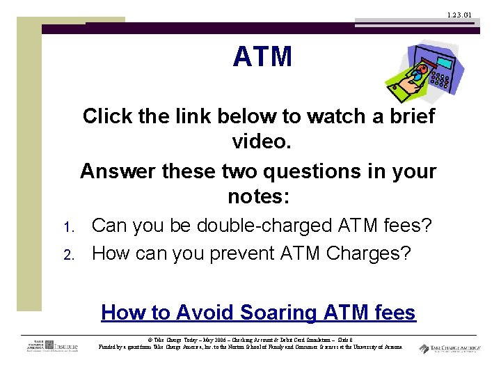 1. 2. 3. G 1 ATM Click the link below to watch a brief