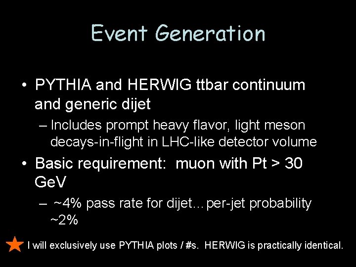 Event Generation • PYTHIA and HERWIG ttbar continuum and generic dijet – Includes prompt
