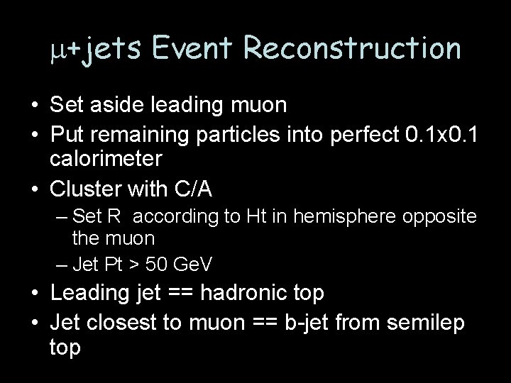 m+jets Event Reconstruction • Set aside leading muon • Put remaining particles into perfect