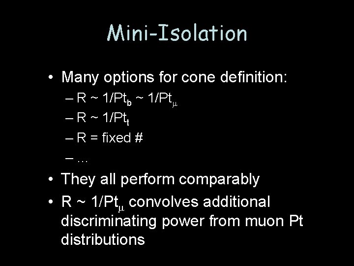 Mini-Isolation • Many options for cone definition: – R ~ 1/Ptb ~ 1/Ptm –