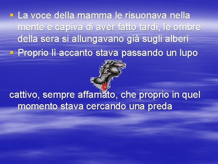 § La voce della mamma le risuonava nella mente e capiva di aver fatto