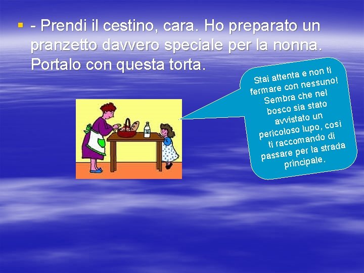 § - Prendi il cestino, cara. Ho preparato un pranzetto davvero speciale per la