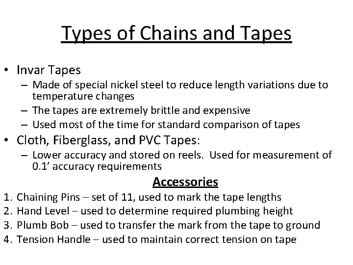 Types of Chains and Tapes • Invar Tapes – Made of special nickel steel