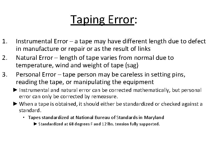 Taping Error: 1. 2. 3. Instrumental Error – a tape may have different length