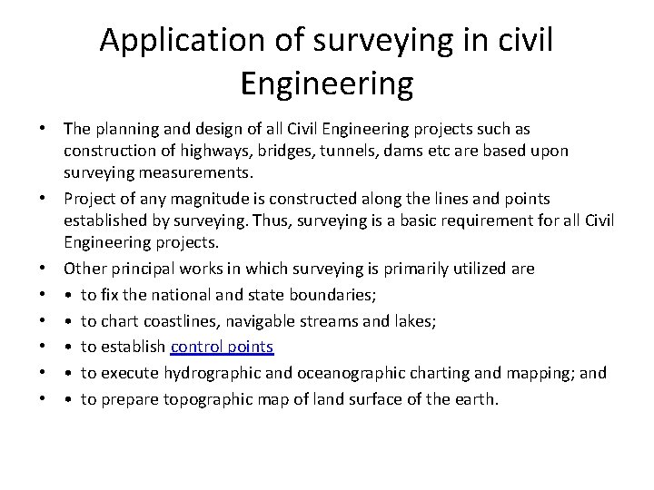 Application of surveying in civil Engineering • The planning and design of all Civil