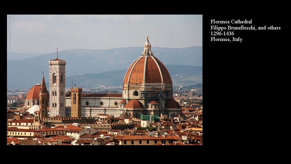 Florence Cathedral Filippo Brunelleschi, and others 1296 -1436 Florence, Italy 