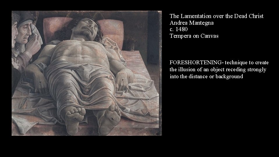 The Lamentation over the Dead Christ Andrea Mantegna c. 1480 Tempera on Canvas FORESHORTENING-