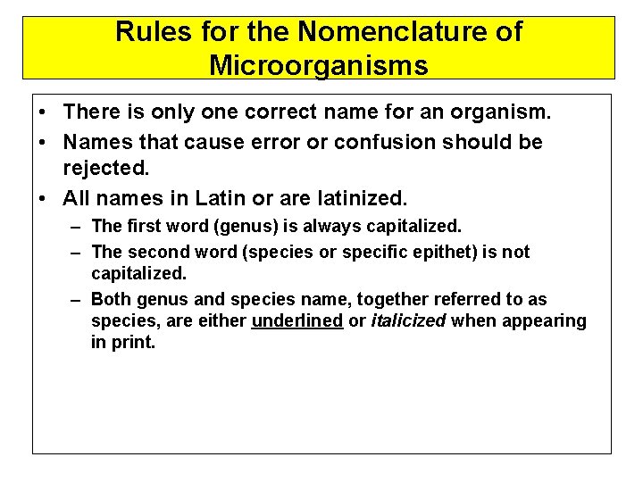 Rules for the Nomenclature of Microorganisms • There is only one correct name for