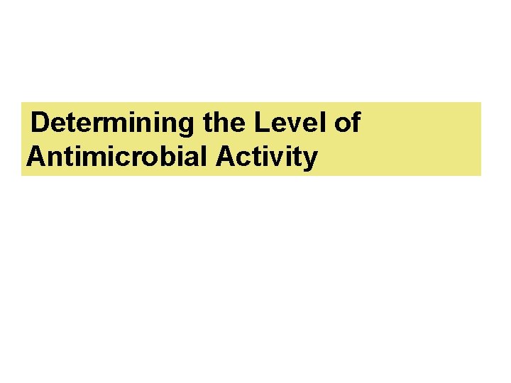 Determining the Level of Antimicrobial Activity 