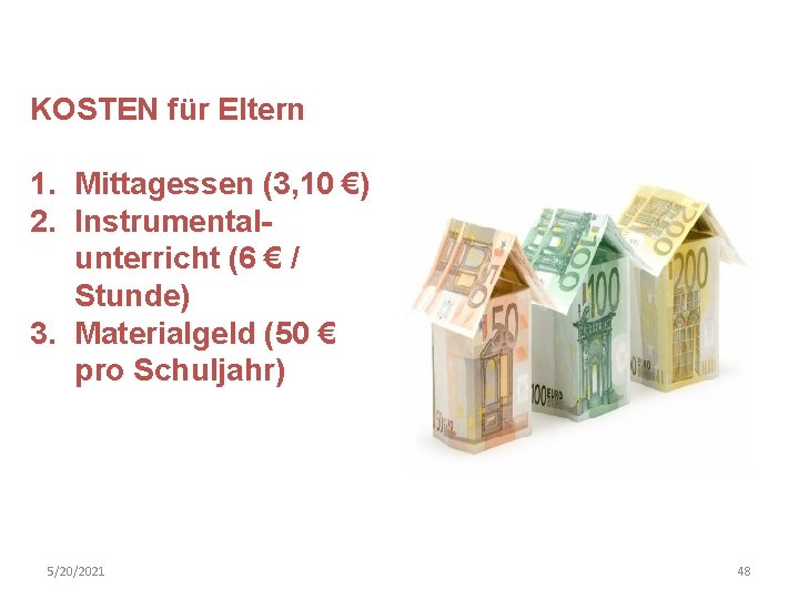 KOSTEN für Eltern 1. Mittagessen (3, 10 €) 2. Instrumentalunterricht (6 € / Stunde)