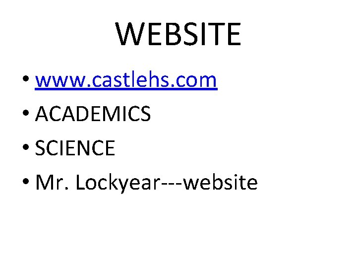 WEBSITE • www. castlehs. com • ACADEMICS • SCIENCE • Mr. Lockyear---website 