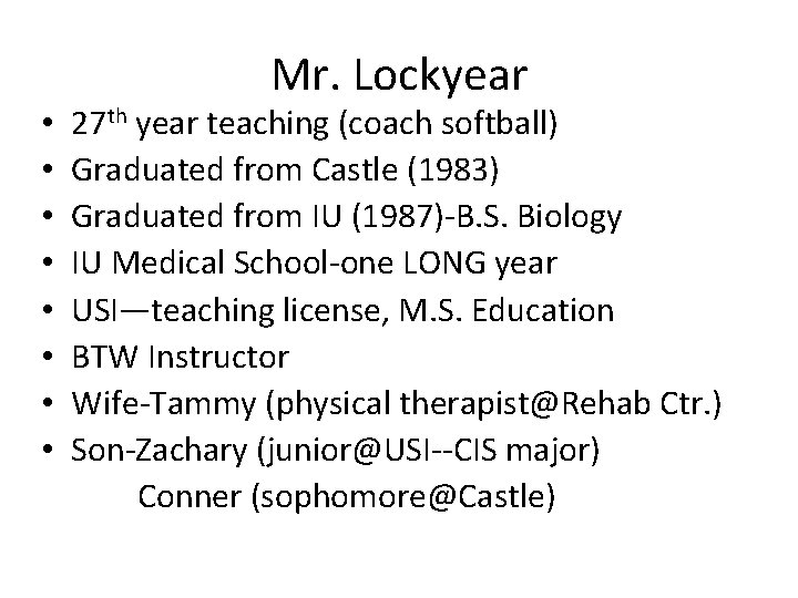  • • Mr. Lockyear 27 th year teaching (coach softball) Graduated from Castle