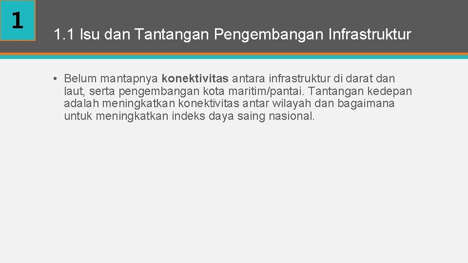 1 1. 1 Isu dan Tantangan Pengembangan Infrastruktur • Belum mantapnya konektivitas antara infrastruktur