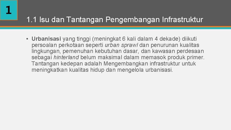 1 1. 1 Isu dan Tantangan Pengembangan Infrastruktur • Urbanisasi yang tinggi (meningkat 6