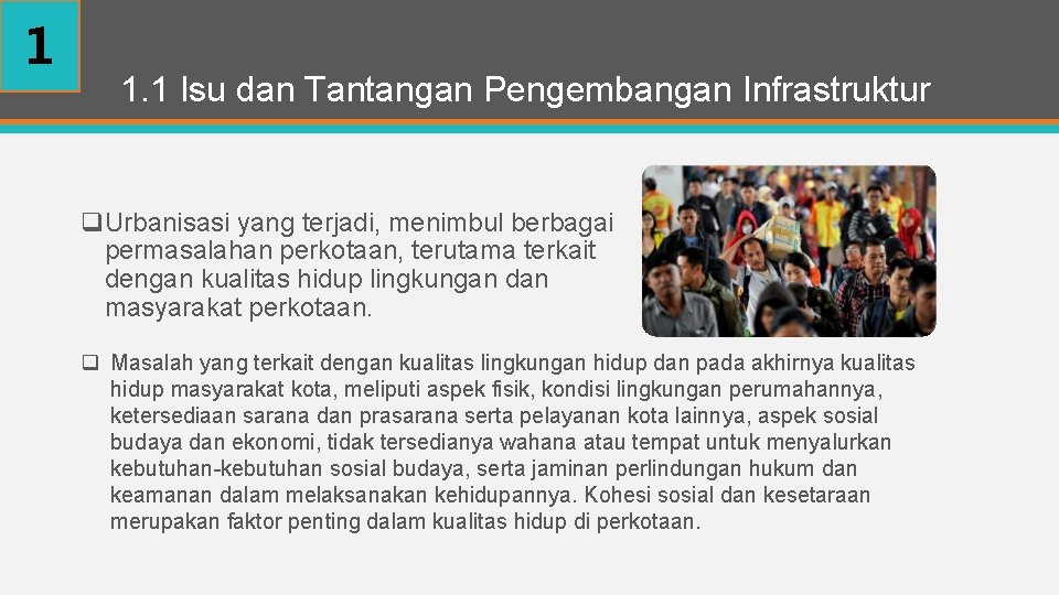 1 1. 1 Isu dan Tantangan Pengembangan Infrastruktur q. Urbanisasi yang terjadi, menimbul berbagai