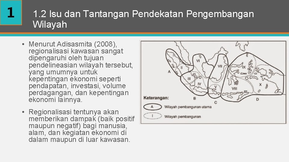 1 1. 2 Isu dan Tantangan Pendekatan Pengembangan Wilayah • Menurut Adisasmita (2008), regionalisasi