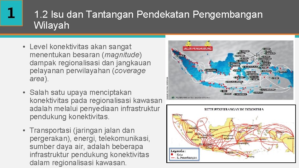 1 1. 2 Isu dan Tantangan Pendekatan Pengembangan Wilayah • Level konektivitas akan sangat