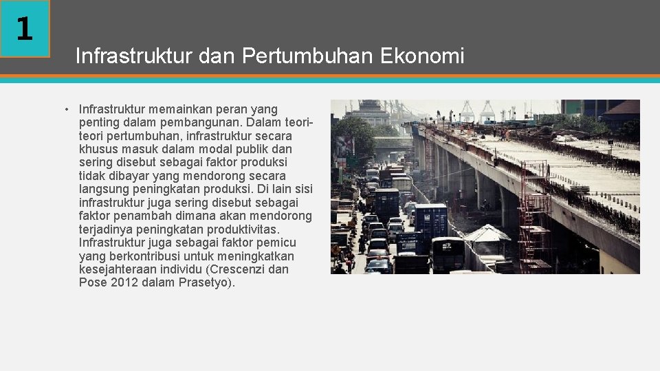 1 Infrastruktur dan Pertumbuhan Ekonomi • Infrastruktur memainkan peran yang penting dalam pembangunan. Dalam