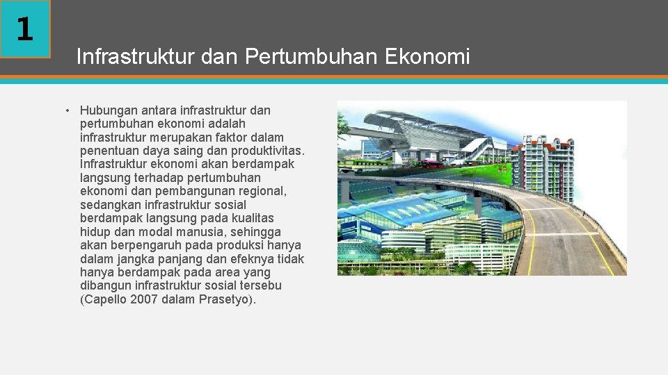 1 Infrastruktur dan Pertumbuhan Ekonomi • Hubungan antara infrastruktur dan pertumbuhan ekonomi adalah infrastruktur