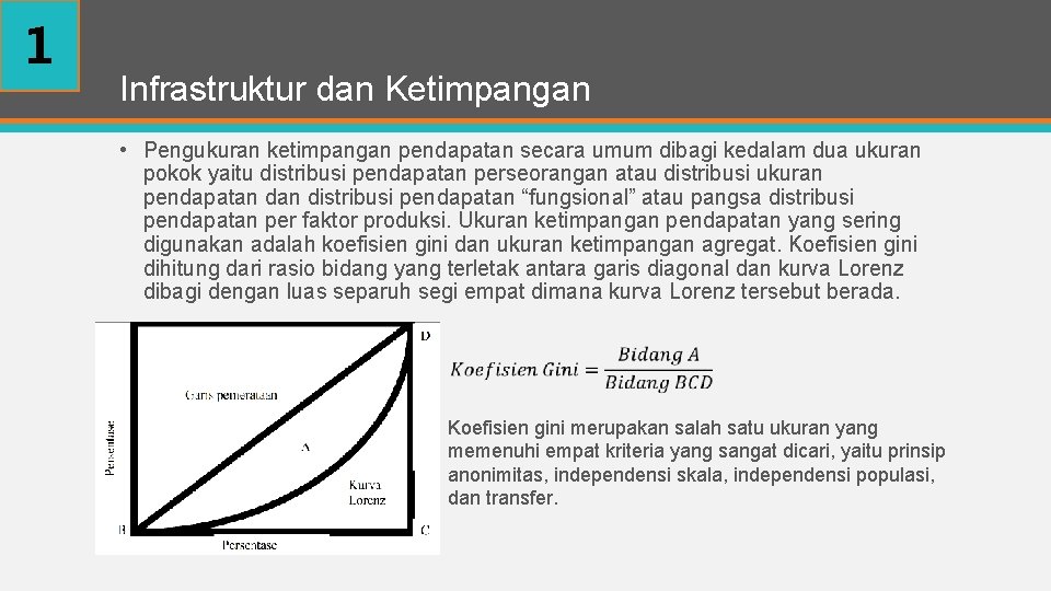 1 Infrastruktur dan Ketimpangan • Pengukuran ketimpangan pendapatan secara umum dibagi kedalam dua ukuran