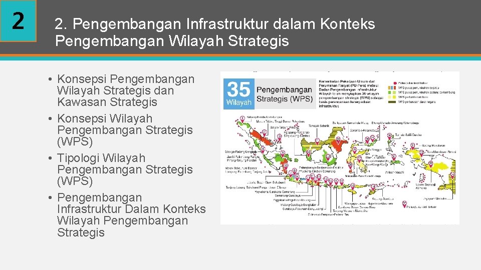 2 2. Pengembangan Infrastruktur dalam Konteks Pengembangan Wilayah Strategis • Konsepsi Pengembangan Wilayah Strategis