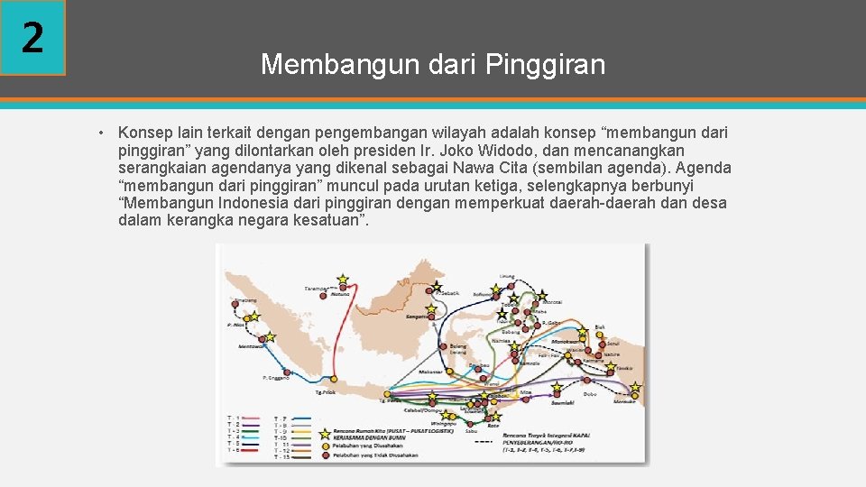 2 Membangun dari Pinggiran • Konsep lain terkait dengan pengembangan wilayah adalah konsep “membangun